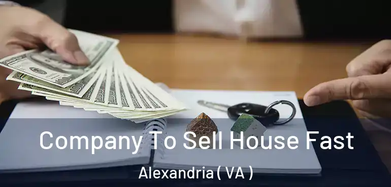  Company To Sell House Fast Alexandria ( VA )
