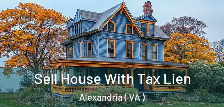  Sell House With Tax Lien Alexandria ( VA )